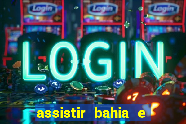assistir bahia e flamengo multicanais